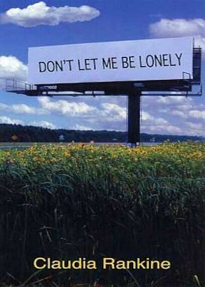Don't Let Me Be Lonely: An American Lyric, Paperback