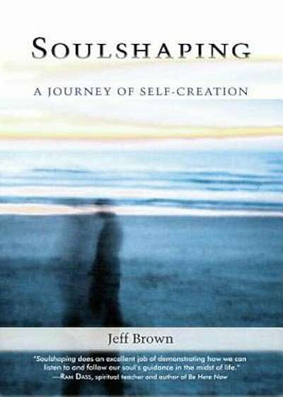 Soulshaping: A Journey of Self-Creation, Paperback