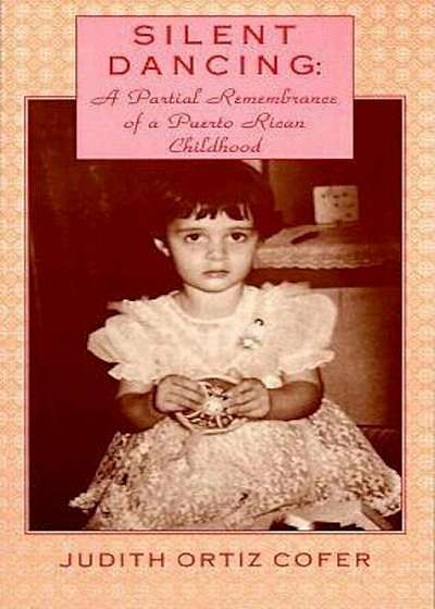 Silent Dancing: A Partial Remembrance of a Puerto Rican Childhood, Paperback
