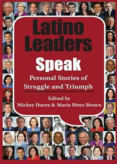 Latino Leaders Speak: Personal Stories of Struggle and Triumph, Paperback