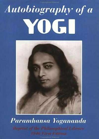 Autobiography of a Yogi: Reprint of the Philosophical Library 1946 First Edition, Paperback