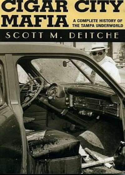 Cigar City Mafia: A Complete History of the Tampa Underworld, Paperback