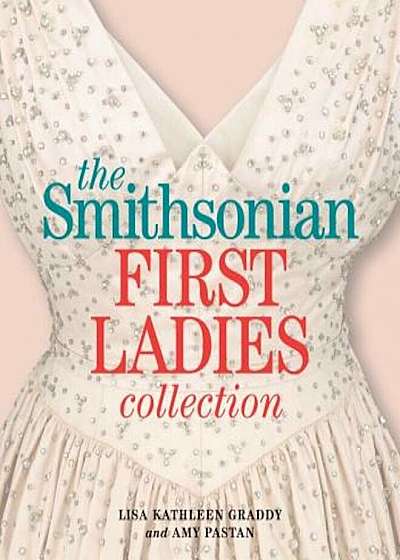 The Smithsonian First Ladies Collection, Paperback