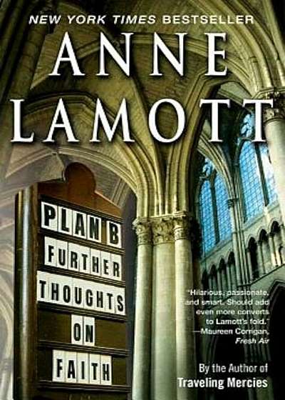 Plan B: Further Thoughts on Faith, Paperback