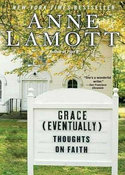 Grace (Eventually): Thoughts on Faith, Paperback