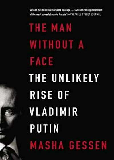 The Man Without a Face: The Unlikely Rise of Vladimir Putin, Paperback