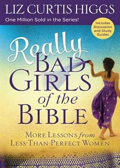 Really Bad Girls of the Bible: More Lessons from Less-Than-Perfect Women, Paperback