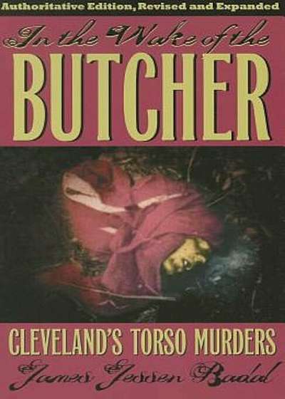 In the Wake of the Butcher: Cleveland's Torso Murders, Paperback