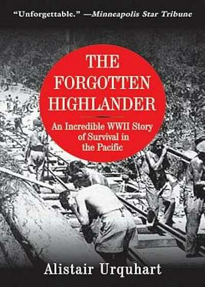 The Forgotten Highlander: An Incredible WWII Story of Survival in the Pacific, Paperback