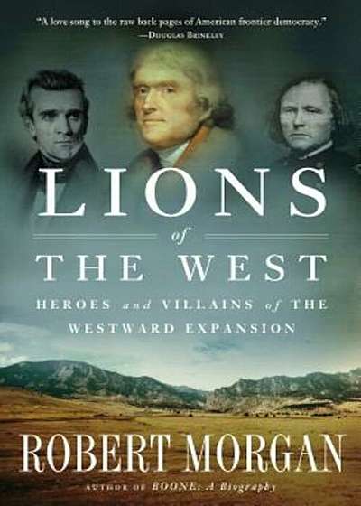 Lions of the West: Heroes and Villains of the Westward Expansion, Paperback