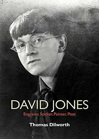 David Jones: Engraver, Soldier, Painter, Poet, Hardcover