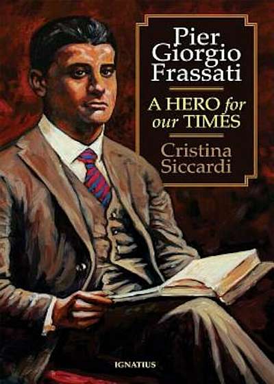 Pier Giorgio Frassati: A Hero for Our Times, Paperback
