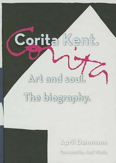 Corita Kent: Art and Soul: The Biography, Hardcover