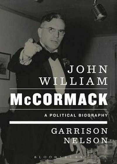 John William McCormack: A Political Biography, Hardcover