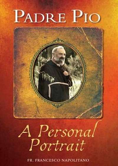Padre Pio: A Personal Portrait, Paperback