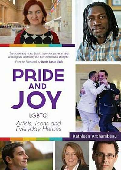 Pride & Joy: Lgbtq Artists, Icons and Everyday Heroes, Paperback