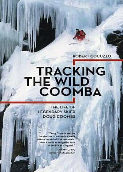 Tracking the Wild Coomba: The Life of Legendary Skier Doug Coombs, Paperback