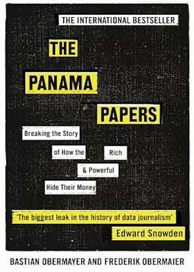 The Panama Papers: Breaking the Story of How the Rich and Powerful Hide Their Money, Paperback