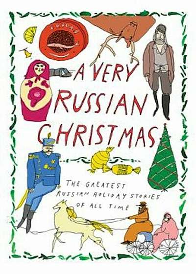 A Very Russian Christmas: The Greatest Russian Holiday Stories of All Time, Hardcover