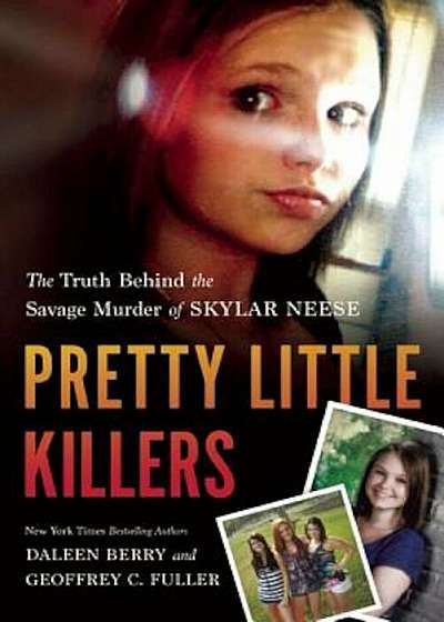 Pretty Little Killers: The Truth Behind the Savage Murder of Skylar Neese, Paperback