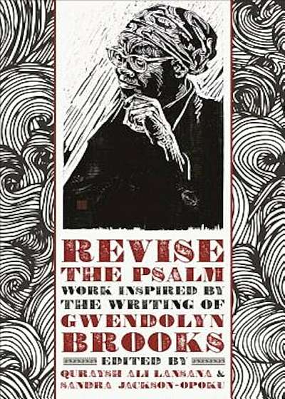 Revise the Psalm: Work Celebrating the Writing of Gwendolyn Brooks, Paperback