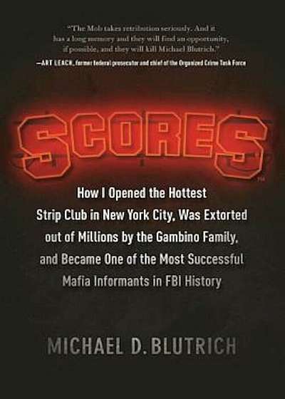 Scores: How I Opened the Hottest Strip Club in New York City, Was Extorted Out of Millions by the Gambino Family, and Became O, Hardcover