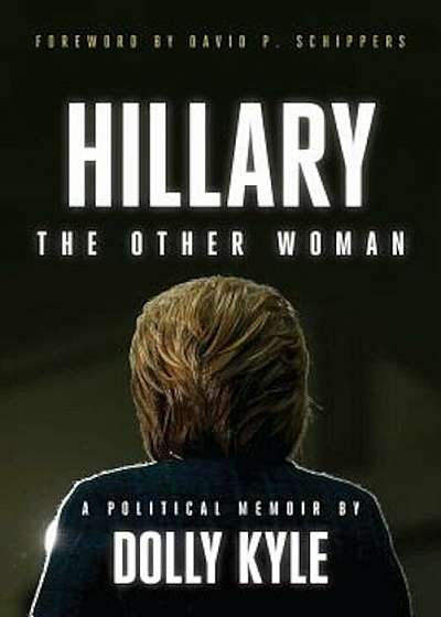 Hillary the Other Woman: A Political Memoir, Hardcover