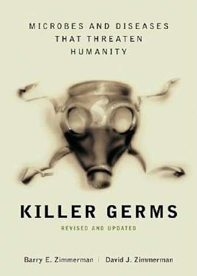 Killer Germs: Microbes and Diseases That Threaten Humanity, Paperback