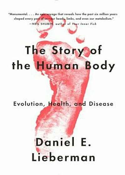 The Story of the Human Body: Evolution, Health, and Disease, Paperback