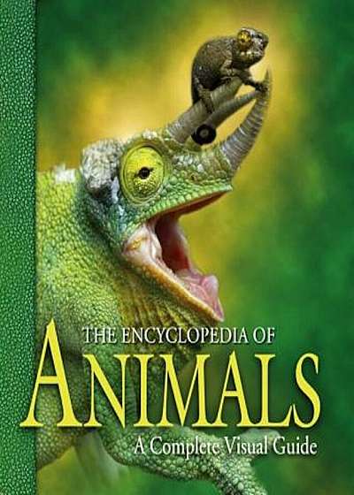 The Encyclopedia of Animals: A Complete Visual Guide, Hardcover