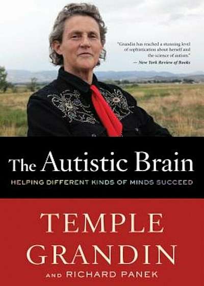The Autistic Brain: Helping Different Kinds of Minds Succeed, Paperback