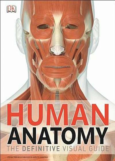 Human Anatomy: The Definitive Visual Guide, Hardcover
