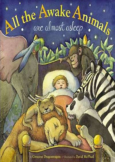 All the Awake Animals Are Almost Asleep, Hardcover