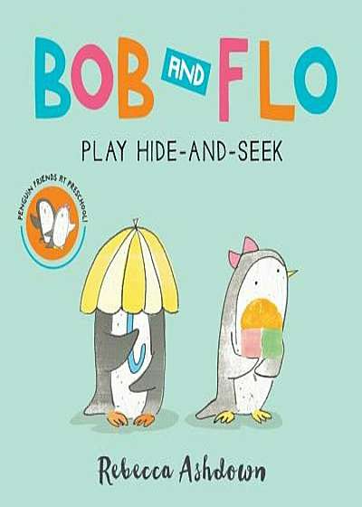 Bob and Flo Play Hide-And-Seek (Board Book), Hardcover