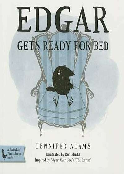 Edgar Gets Ready for Bed: A Babylit(r) Board Book: Inspired by Edgar Allan Poe's 'The Raven', Hardcover