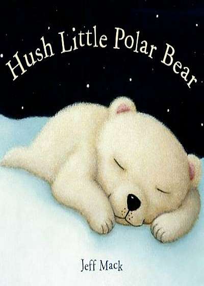Hush Little Polar Bear, Hardcover