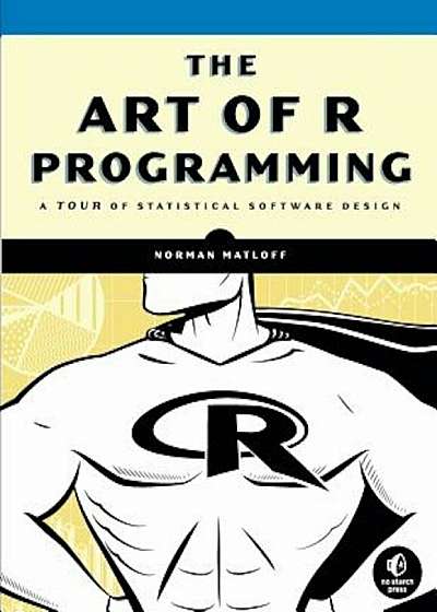The Art of R Programming: A Tour of Statistical Software Design, Paperback