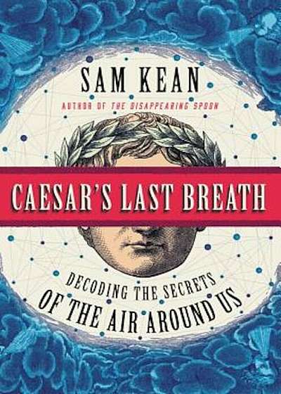 Caesar's Last Breath: Decoding the Secrets of the Air Around Us, Hardcover