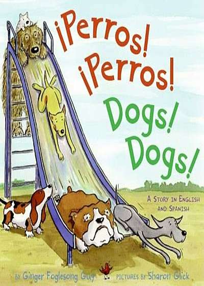 Perros! Perros!/Dogs! Dogs!: A Story in English and Spanish, Hardcover