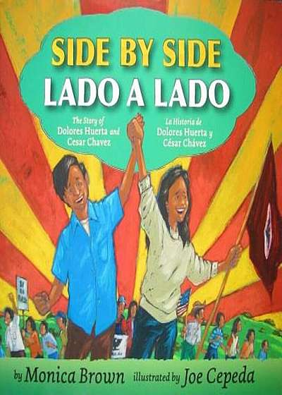 Side by Side/Lado a Lado: The Story of Dolores Huerta and Cesar Chavez/La Historia de Dolores Huerta y Cesar Chavez, Hardcover