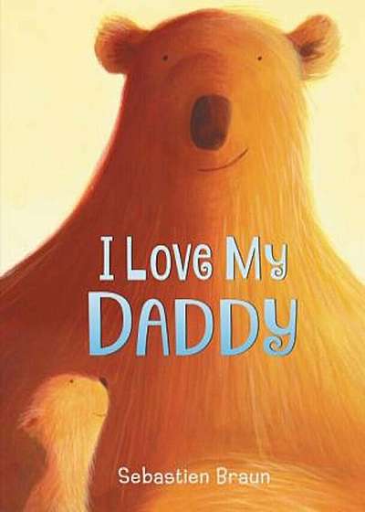 I Love My Daddy, Hardcover