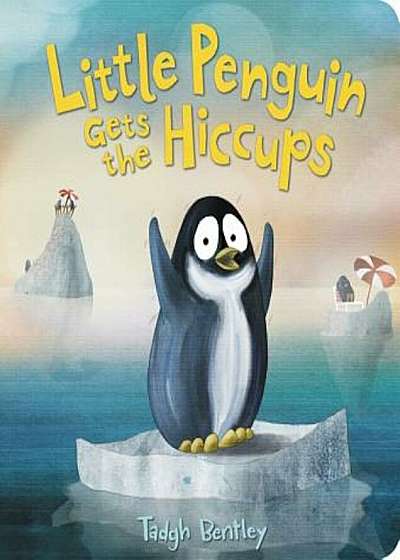 Little Penguin Gets the Hiccups Board Book, Hardcover