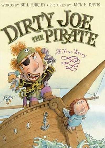 Dirty Joe, the Pirate: A True Story, Hardcover
