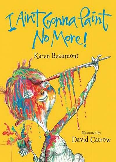 I Ain't Gonna Paint No More!, Hardcover