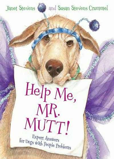 Help Me, Mr. Mutt!: Expert Answers for Dogs with People Problems, Hardcover