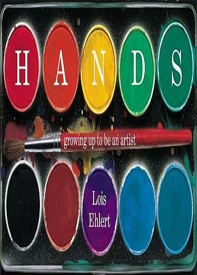 Hands: Growing Up to Be an Artist, Hardcover