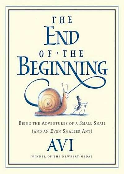 The End of the Beginning: Being the Adventures of a Small Snail (and an Even Smaller Ant), Paperback