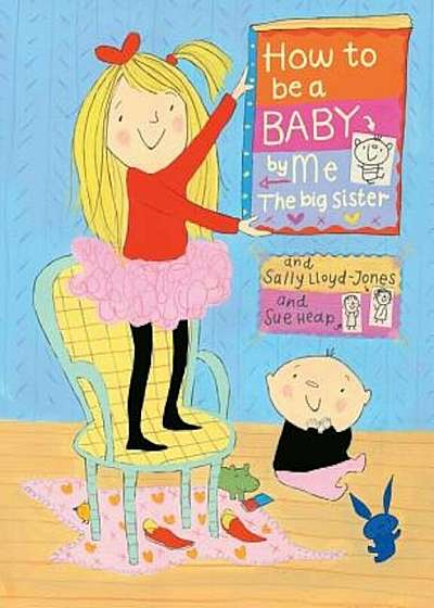 How to Be a Baby: By Me, the Big Sister, Hardcover