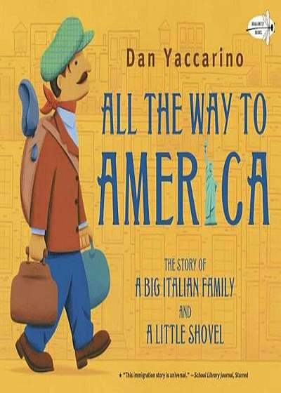 All the Way to America: The Story of a Big Italian Family and a Little Shovel, Paperback
