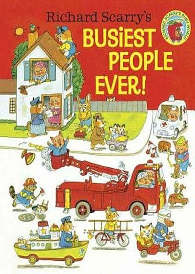 Richard Scarry's Busiest People Ever!, Hardcover